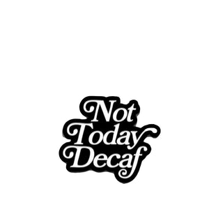 Καρφίτσα Not Today Decaf - Department of Brewology Department of Brewology